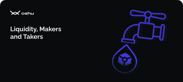 Liquidity, Makers and Takers. 